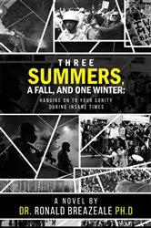 Book cover of Three Summers, a Fall, and One Winter by Dr. Ronald Breazeale PH.D