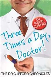 Book cover of Three Times A Day, Doctor by Robert Clifford