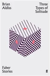 Book cover of Three Types of Solitude by Brian Aldiss
