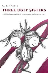 Book cover of Three Ugly Sisters by C. E. Hastie