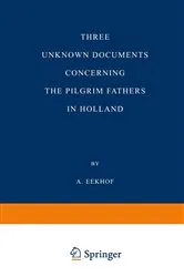 Book cover of Three Unknown Documents Concerning the Pilgrim Fathers in Holland by A. Eekhof