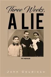 Book cover of Three Weeks, a Lie by John Gaudioso
