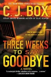 Book cover of Three Weeks to Say Goodbye by C.J. Box