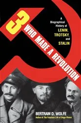 Book cover of Three Who Made a Revolution by Bertram D. Wolfe