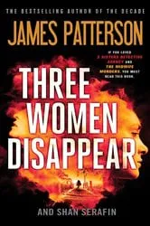Book cover of Three Women Disappear by James Patterson