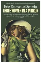 Book cover of Three Women in a Mirror by Eric-Emmanuel Schmitt