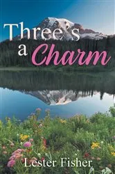 Book cover of Three's A Charm by Lester Fisher