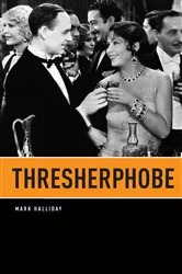 Book cover of Thresherphobe by Mark Halliday