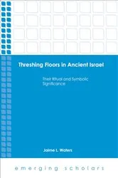 Book cover of Threshing Floors in Ancient Israel by Jaime  L. Waters