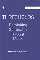 Book cover of Thresholds: Rethinking Spirituality Through Music by Marcel Cobussen
