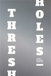 Book cover of Thresholes by Lara Mimosa Montes