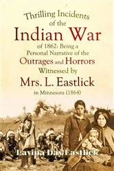 Book cover of Thrilling Incidents of the Indian War of 1862 by Lavina Eastlick