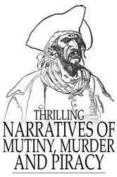 Book cover of Thrilling Narratives of Mutiny, Murder and Piracy by Anonymous