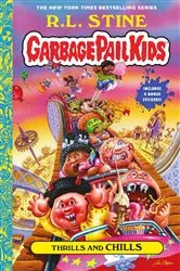 Book cover of Thrills and Chills (Garbage Pail Kids Book 2) by R.L. Stine