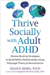 Book cover of Thrive Socially with Adult ADHD by Shawn Horn