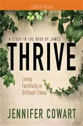 Book cover of Thrive Women's Bible Study Leader Guide by Jennifer Cowart