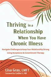 Book cover of Thriving in a Relationship When You Have Chronic Illness by Unknown