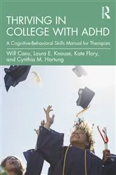 Book cover of Thriving in College with ADHD by Will Canu