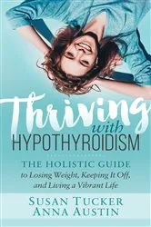Book cover of Thriving with Hypothyroidism by Susan Tucker