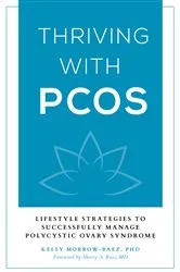 Book cover of Thriving with PCOS by Kelly Morrow-Baez