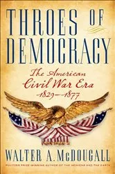 Book cover of Throes of Democracy by Walter A. McDougall