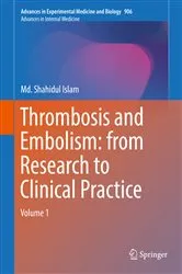 Book cover of Thrombosis and Embolism: from Research to Clinical Practice by Md. Shahidul Islam