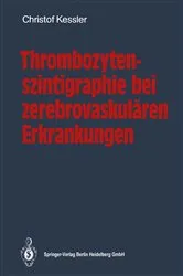 Book cover of Thrombozytenszintigraphie bei zerebrovaskulÃ¤ren Erkrankungen by Christof Kessler