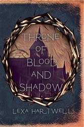 Book cover of Throne of Blood and Shadow by Lexa Hartwell