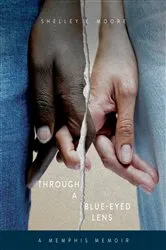 Book cover of Through A Blue-Eyed Lens by Moore, Shelley , E