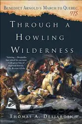 Book cover of Through a Howling Wilderness by Thomas A. Desjardin
