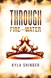 Book cover of Through Fire and Water by Kyla Shinder