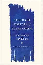 Book cover of Through Forests of Every Color by Joan Sutherland
