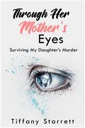 Book cover of Through Her Mother's Eyes by Tiffany Starrett