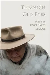 Book cover of Through Old Eyes by Wes Marne