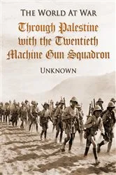 Book cover of Through Palestine with the Twentieth Machine Gun Squadron by Unknown