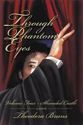 Book cover of Through Phantom Eyes: Volume Four by Theodora Bruns