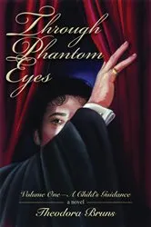 Book cover of Through Phantom Eyes: Volume One by Theodora Bruns