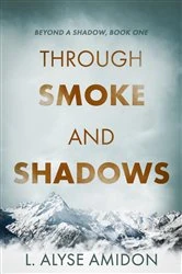 Book cover of Through Smoke and Shadows by L. Alyse Amidon
