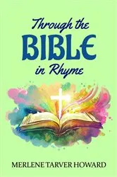 Book cover of Through the Bible in Rhyme by Merlene Tarver Howard