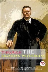 Book cover of Through The Brazilian Wilderness by Unknown