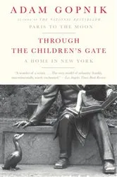 Book cover of Through the Children's Gate by Adam Gopnik