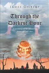 Book cover of Through the Darkest Hour by James Gilbert