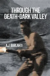 Book cover of THROUGH THE DEATH-DARK VALLEY by A. J. Barlanti