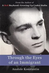 Book cover of Through the Eyes of an Immigrant by Anatole Konstantin