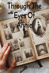 Book cover of Through The Eyes Of Annie by Angela Hart Aldridge