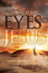 Book cover of Through the Eyes of Jesus by William L. Stephens