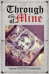 Book cover of Through the Eyez of Mine by Aaron Grossman
