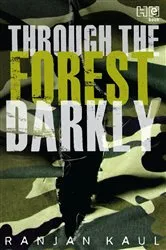 Book cover of Through the Forest Darkly by Ranjan Kaul