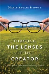 Book cover of Through the Lenses of the Creator by Marie Ketlie Isidort