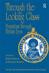 Book cover of Through the Looking Glass: Byzantium through British Eyes by Robin Cormack